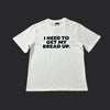 Corteiz "I NEED TO GET MY BREAD UP" Tee- White